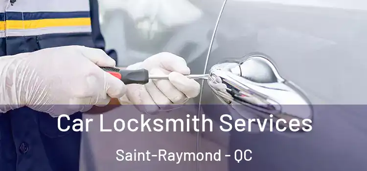  Car Locksmith Services Saint-Raymond - QC